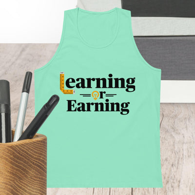 LEARNING OR EARNING: Premium tank top